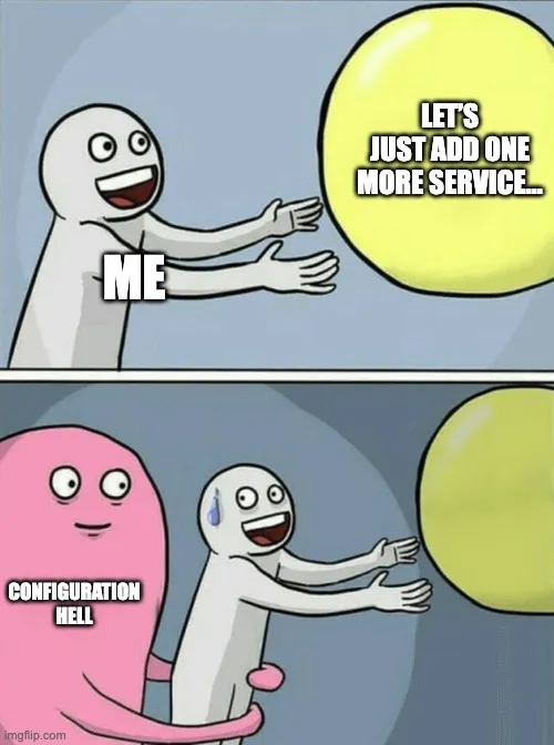 Meme about adding one more thing and then encountering configuration hell