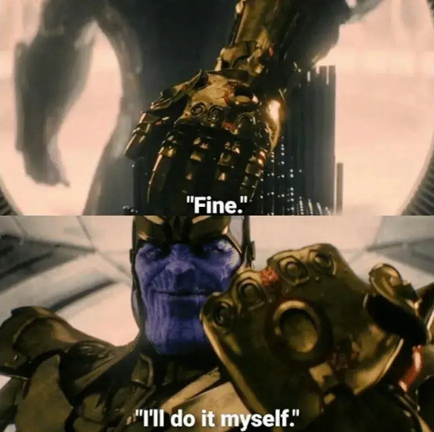 Thanos saing - I'll do it myself